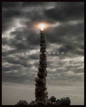 Last Launch: Discovery, Endeavour, Atlantis de Dan Winters