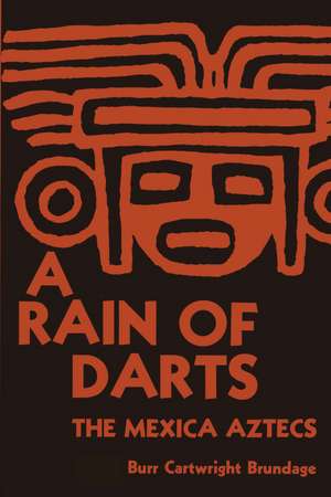 A Rain of Darts: The Mexica Aztecs de Burr Cartwright Brundage