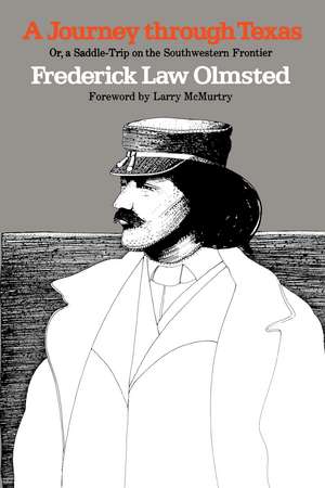 A Journey through Texas; or, a Saddle-Trip on the Southwestern Frontier de Frederick Law Olmsted