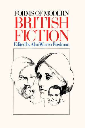 Forms of Modern British Fiction de Alan Warren Friedman