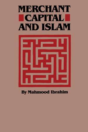 Merchant Capital and Islam de Mahmood Ibrahim