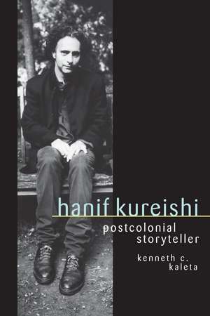 Hanif Kureishi: Postcolonial Storyteller de Kenneth C. Kaleta