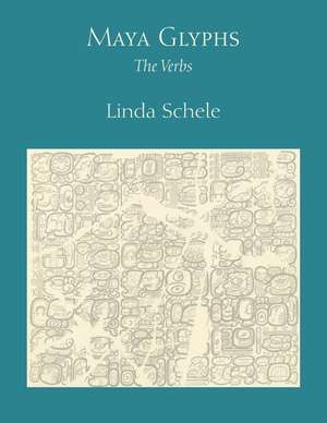 Maya Glyphs: The Verbs de Linda Schele