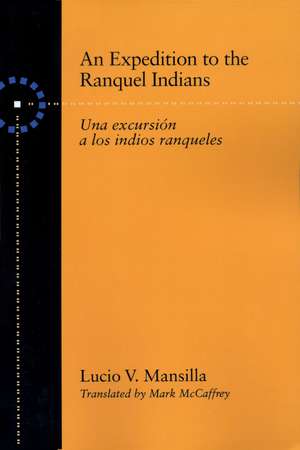 An Expedition to the Ranquel Indians: Excursion a los indios ranqueles de Lucio V. Mansilla