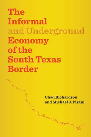 The Informal and Underground Economy of the South Texas Border de Chad Richardson