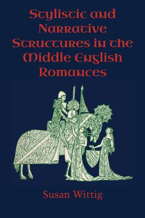 Stylistic and Narrative Structures in the Middle English Romances de Susan Wittig