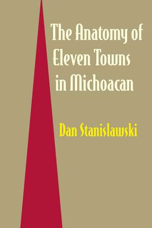 The Anatomy of Eleven Towns in Michoacán de Dan Stanislawski