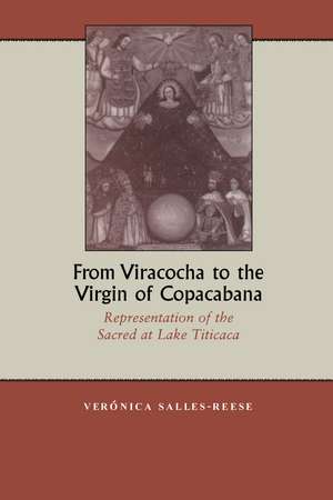 From Viracocha to the Virgin of Copacabana: Representation of the Sacred at Lake Titicaca de Verónica Salles-Reese