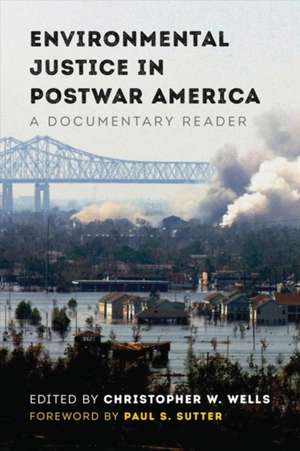 Environmental Justice in Postwar America – A Documentary Reader de Christopher W. Wells