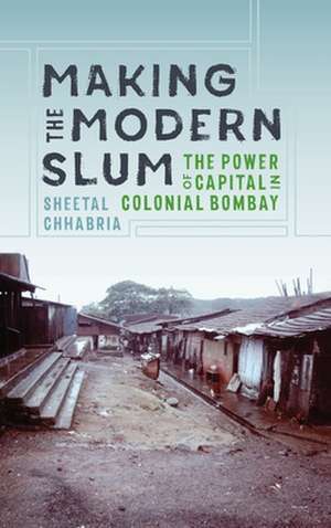 Making the Modern Slum de Sheetal Chhabria