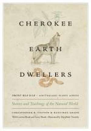 Cherokee Earth Dwellers – Stories and Teachings of the Natural World de Christopher B. Teuton