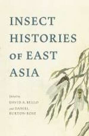 Insect Histories of East Asia de David A. Bello