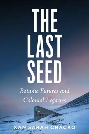 The Last Seed de Xan S Chacko