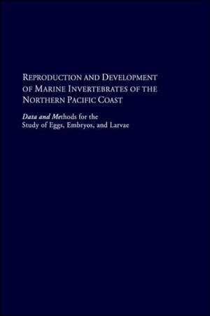 Reproduction and Development of Marine Invertebr – Data and Methods for the Study of Eggs, Embryos, and Larvae de Megumi F. Strathmann