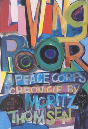 Living Poor – A Peace Corps Chronicle de Moritz Thomsen