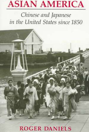 Asian America – Chinese and Japanese in the United States since 1850 de Roger Daniels