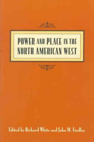 Power and Place in the North American West de Richard White