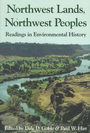 Northwest Lands, Northwest Peoples – Readings in Environmental History de Dale D. Goble