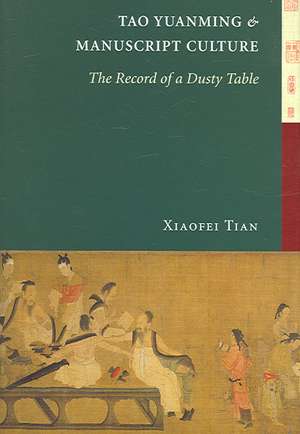 Tao Yuanming and Manuscript Culture – The Record of a Dusty Table de Xiaofei Tian