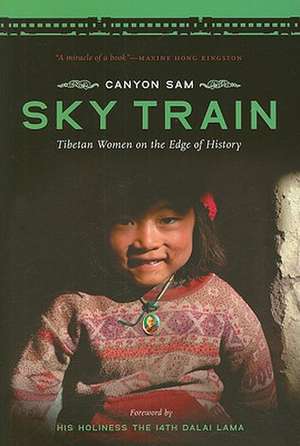 Sky Train – Tibetan Women on the Edge of History de Canyon Sam