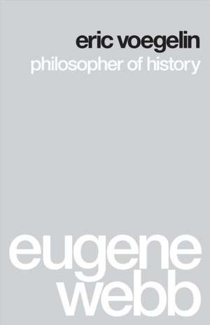 Eric Voegelin – Philosopher of History de Eugene Webb