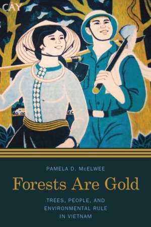 Forests Are Gold de Pamela D McElwee