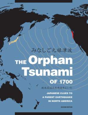 The Orphan Tsunami of 1700 de Brian F. Atwater