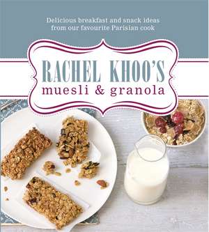 Rachel Khoo's Muesli and Granola de Rachel Khoo