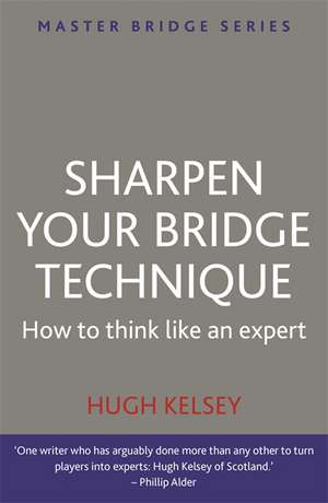 Sharpen Your Bridge Technique de Hugh Kelsey