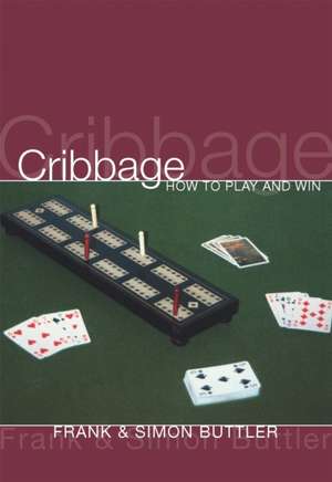 Cribbage: How To Play And Win de Frank Buttler