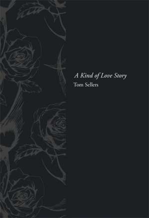 A Kind of Love Story de Tom Sellers