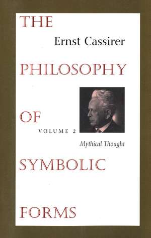 The Philosophy of Symbolic Forms: Volume 2: Mythical Thought de Ernst Cassirer