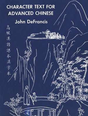 Character Text for Advanced Chinese de John DeFrancis