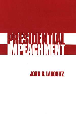 Presidential Impeachment de John R. Labovitz