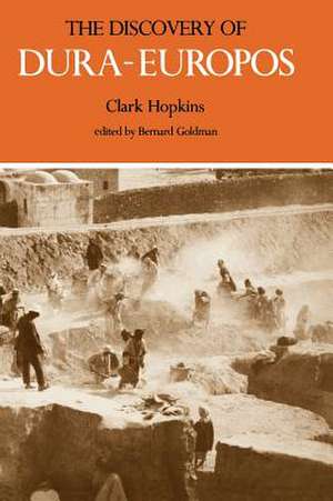 The Discovery of Dura-Europos de Clark Hopkins