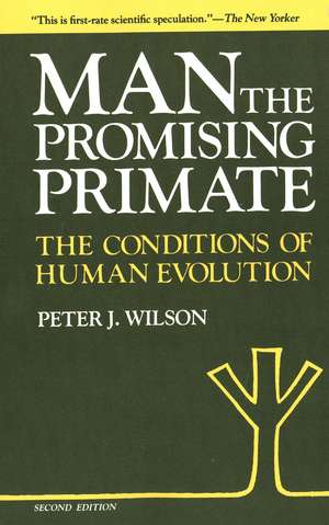 Man, The Promising Primate: The Conditions of Human Evolution, Second edition de Peter J. Wilson