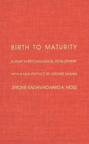 Birth to Maturity: A Study in Psychological Development de Jerome Kagan