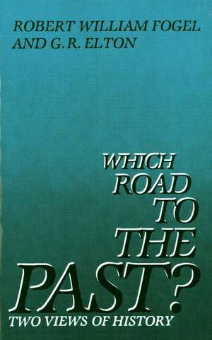 Which Road to the Past?: Two Views of History de Robert Fogel