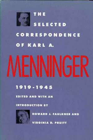 The Selected Correspondence of Karl A. Menninger: 1919-1945 de Karl A. Menninger