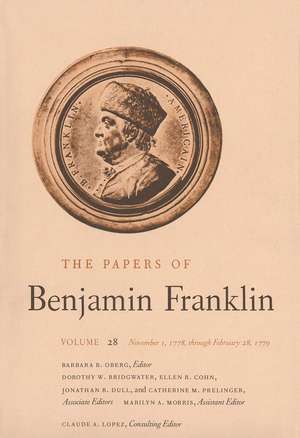 The Papers of Benjamin Franklin, Vol. 28: Volume 28: November 1, 1778, through February 28, 1779 de Benjamin Franklin