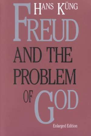 Freud and the Problem of God: Enlarged Edition de Hans Küng