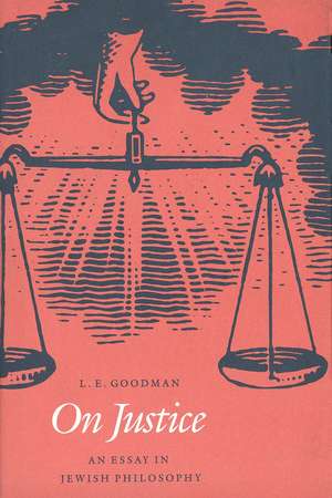 On Justice: An Essay in Jewish Philosophy de L. E. Goodman