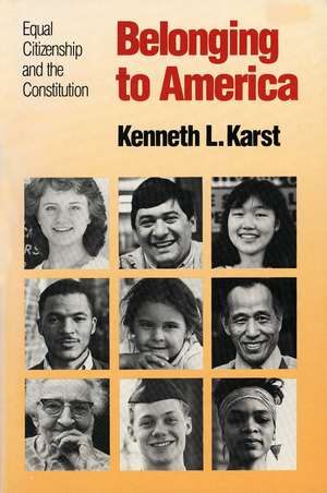 Belonging to America: Equal Citizenship and the Constitution de Kenneth L. Karst