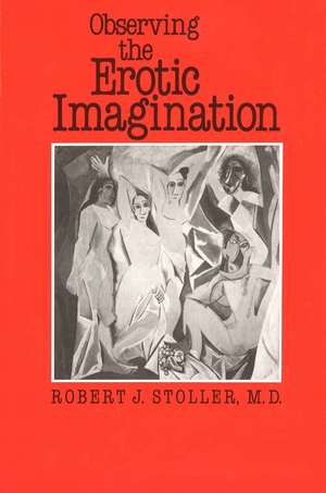 Observing the Erotic Imagination de Robert J. Stoller