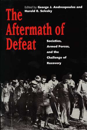 The Aftermath of Defeat: Societies, Armed Forces, and the Challenge of Recovery de George Andreopoulos