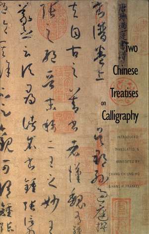 Two Chinese Treatises on Calligraphy: Treatise on Calligraphy (Shu pu) Sun Qianl: Sequel to the "Treatise on Calligraphy" (Xu shu pu) Jiang Kui de Ch`ung-ho Chang