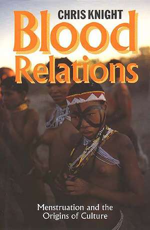 Blood Relations: Menstruation and the Origins of Culture de Chris Knight