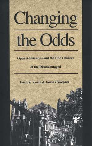 Changing the Odds: Open Admissions and the Life Chances of the Disadvantaged de David E. Lavin