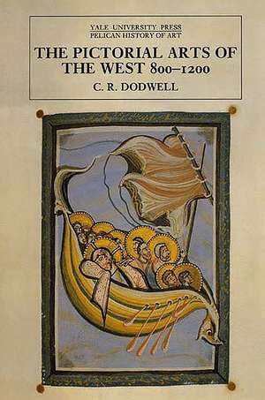 The Pictorial Arts of the West, 800-1200 de C. R. Dodwell