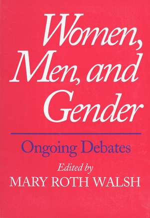 Women, Men, and Gender: Ongoing Debates de Mary Roth Walsh